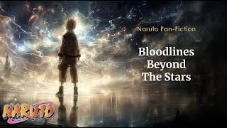 Bloodlines Beyond The Stars Chapters 61 to 80 | #Naruto #Fanfic #Audiobook