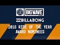 2016 billabong ride of the year nominees group clip  wsl big wave awards