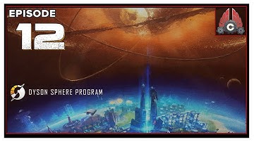 CohhCarnage Plays Dyson Sphere Program Early Access - Episode 12