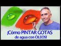 😲 ¡Como pintar GOTAS de AGUA y LÁGRIMAS con óleos! 👌