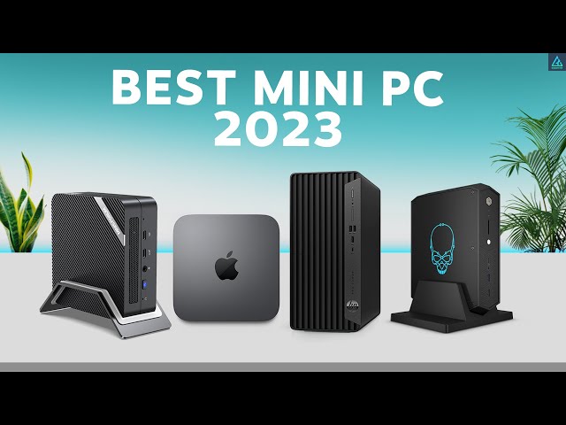 7 Best Mini PC in 2023  Budget to High End 