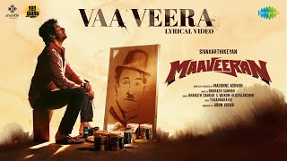 Vaa Veera -  Lyrical | Maaveeran | Sivakarthikeyan, Aditi Shankar | Bharath Sankar | Madonne Ashwin