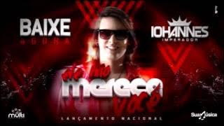 Iohannes Imperador - Ele Não Merece Você.