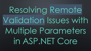 Resolving Remote Validation Issues with Multiple Parameters in ASP.NET Core