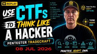 [LIVE] Use CTFs to Think Like a Hacker — Pentester Tradecraft (09 Jul 2026)