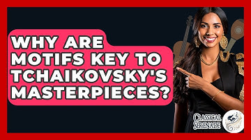 Why Are Motifs Key To Tchaikovsky