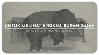 UNTUK MELIHAT ENGKAU, BUKAN GAJAH (1 menitan)
