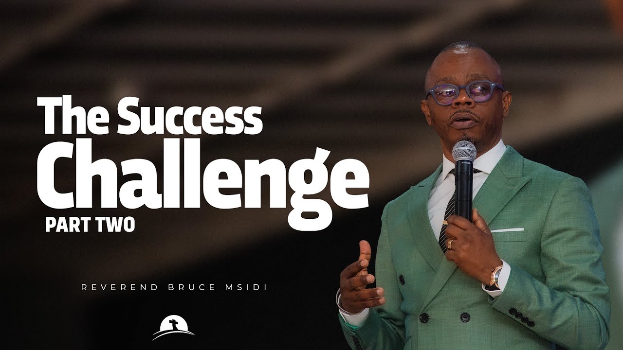 The Success Challenge - Part Two | Reverend Bruce Msidi