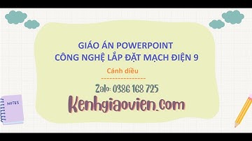Giáo án powerpoint Công nghệ lắp đặt mạch điện 9 Cánh diều | GA điện tử CN lắp đặt mạch điện 9 CD