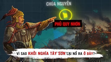 Tại Sao Khởi Nghĩa TÂY SƠN Lại Bắt Đầu Ở QUY NHƠN? - CDTeam Why?