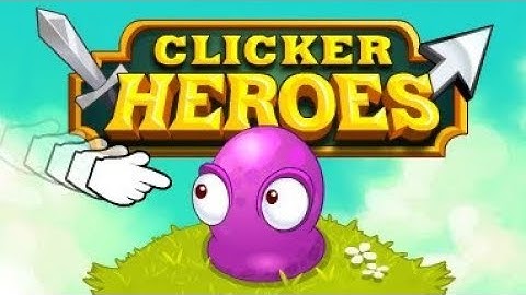 Clicker Heroes Tutorial Episode I [Beginning Basics]