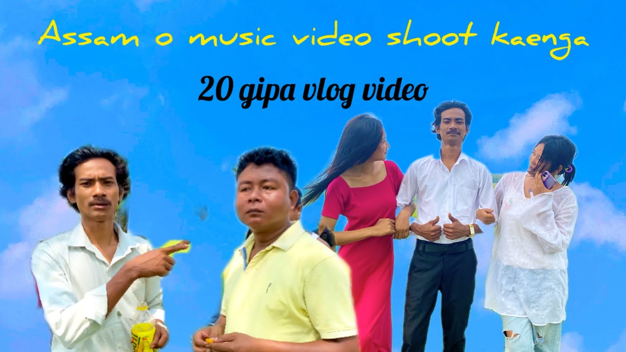 ASSAM OSA VIDEO SHOOT KAENGA || 20 GIPA VLOG VIDEO