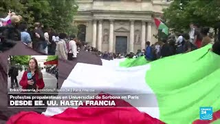 Informe desde París: protestas propalestinas se toman la Universidad de Sorbona • FRANCE 24 Español