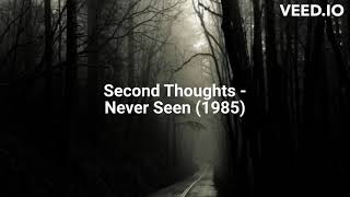 Second Thoughts - Never Seen (1985)