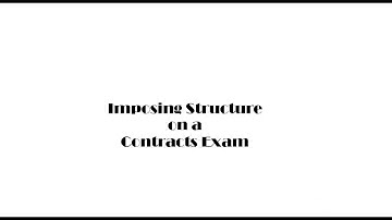 Law School Exam Tips: How to Structure Your Contracts Law Exam