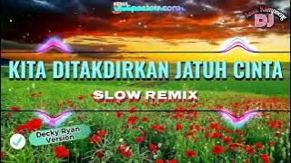 SLOW REMIX || KITA DITAKDIRKAN JATUH CINTA || DECKY RYAN VERSION - SPRING || Dj Anak Kampoeng