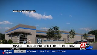 Construction approved for new CSI building in Huntsville