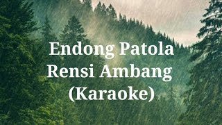 Endong Patola - Rensi Ambang (Karaoke)