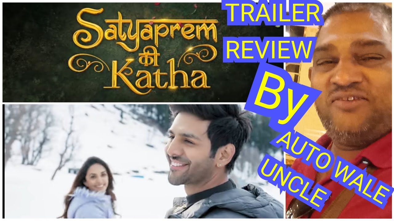 Satya Prem ki katha Trailer Review by auto wale uncle director Sameer ...