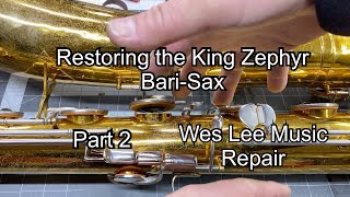 Restoring the King Zephyr Baritone Saxophone- part 2- tools, techniques, play test adjustments