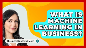 What Is Machine Learning In Business? - BusinessGuide360.com