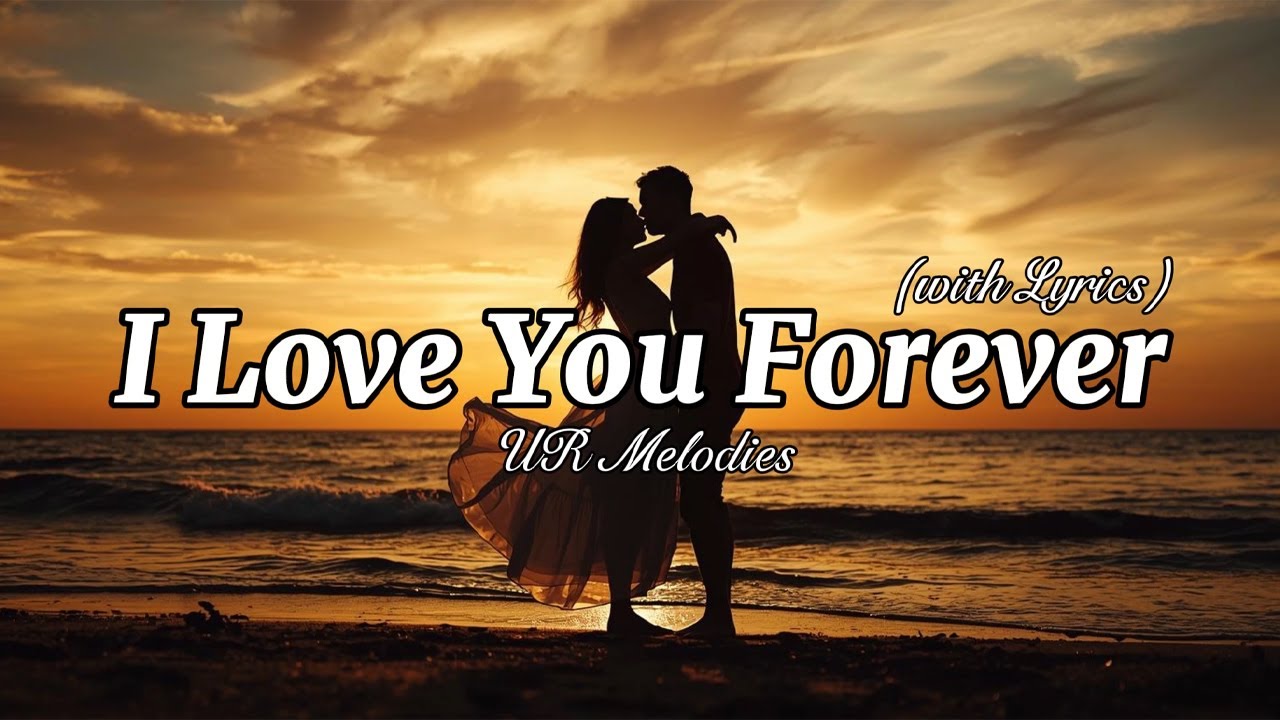 I Love You Forever - Romantic Love Song | Lyrics Video - YouTube