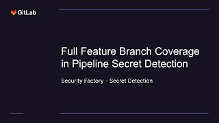 Full Feature Branch Coverage in Pipeline Secret Detection