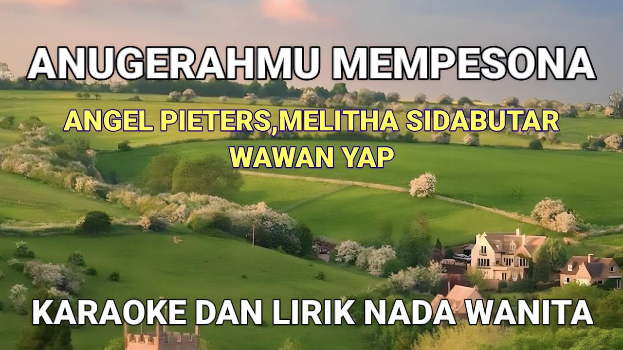 AnugerahMu Mempesona - Angel Pieters,Melitha Sidabutar,Wawan Yap Karaoke Lirik Nada Wanita