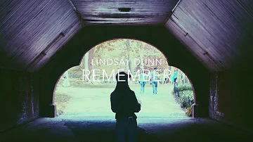 Remember- Lindsay Dunn