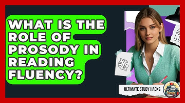 What Is The Role Of Prosody In Reading Fluency? - Ultimate Study Hacks