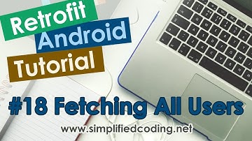 #18 Retrofit Android Tutorial - Fetching All Users