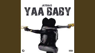 Yaa Baby - Jay Bahd