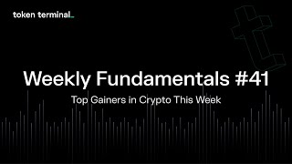 Top gainers in crypto this week | Weekly fundamentals #41 | Token Terminal