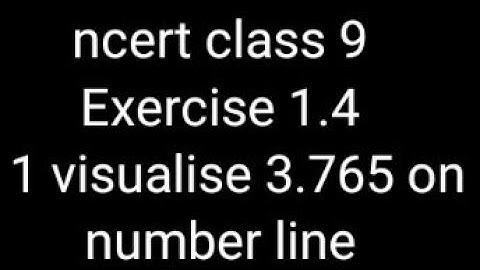 Exercise 1.4 Q 1. visualise 3.765 on number line  by successive magnification
