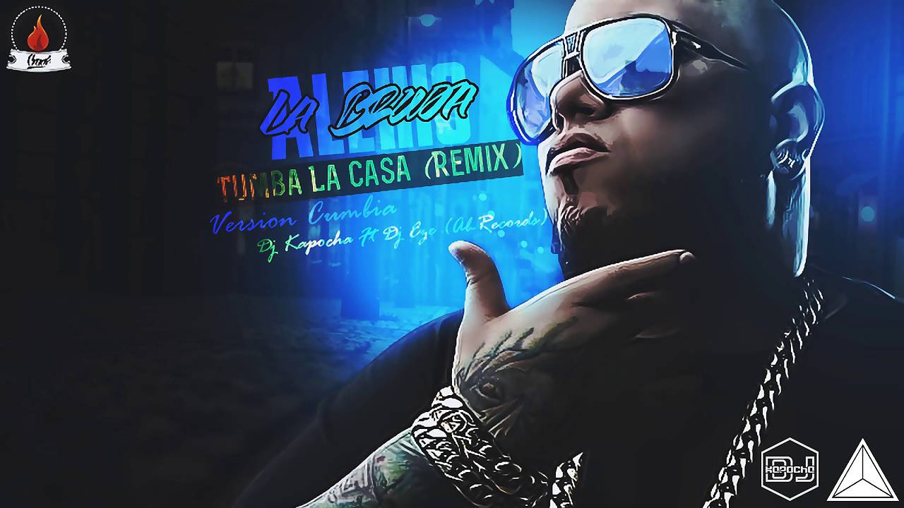 Tumba La Casa (Remix) [Version Cumbia] Dj Kapocha Ft Dj Eze (Al - Records)