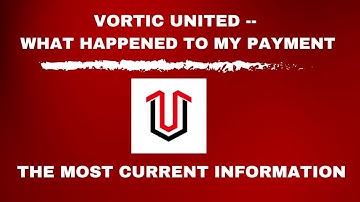 VORTIC UNITED PAYMENT ISSUE & UPDATES