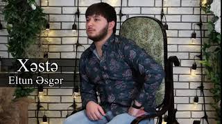 Eltun Əsger - Xəstə 2019