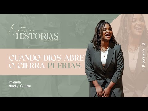 When God Opens or Closes Doors | Ft. Yuleisy Canela | Kabed Official on #EntreHistoriasPodcast