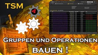 Tradeskillmaster 4 | Anleitung [TSM4] Gruppen und Operationen bauen!