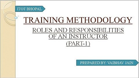 ROLES AND RESPONSIBILITIES OF AN INSTRUCTOR(PART-1)|TRAINING METHODOLOGY|POT|VOCATIONAL TRAINING