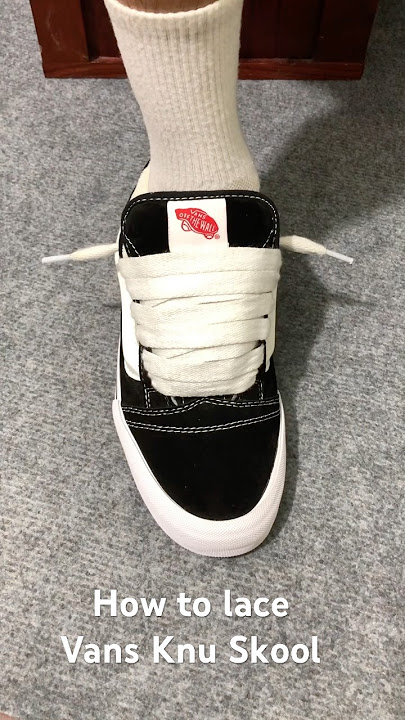 How to lace Vans Knu Skool#sneakers #vans #vansknuskool