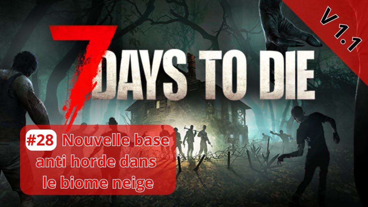 7 Days To Die #28 [FR] Nouvelle base anti horde dans le biome neige