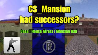 Maps that tried to be CS Mansion / Counter-Strike 1.6