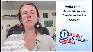 Will a Top Secret Denial Make You Lose Your Active Secret Clearance?