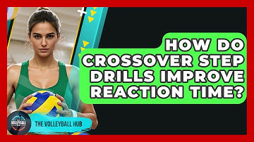 How Do Crossover Step Drills Improve Reaction Time? - The Volleyball Hub