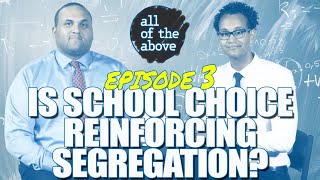 School Choice as a Driver of Segregation – All of the Above Season 2 Episode 3