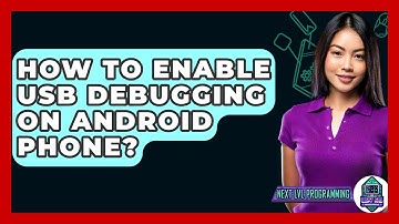 How To Enable USB Debugging On Android Phone? - Next LVL Programming