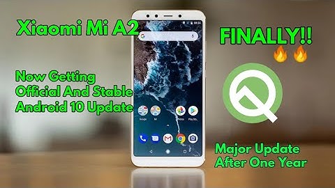 Android 10 For Xiaomi Mi A2 Now Rolling Out | Android One |