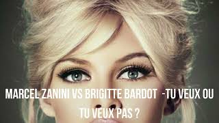Marcel Zanini Vs Brigitte Bardot - Tu Veux Ou Tu Veux Pas French Oldies