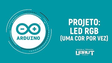 ARDUINO - AULA 23 - PROJETO: LED RGB (UMA COR POR VEZ)